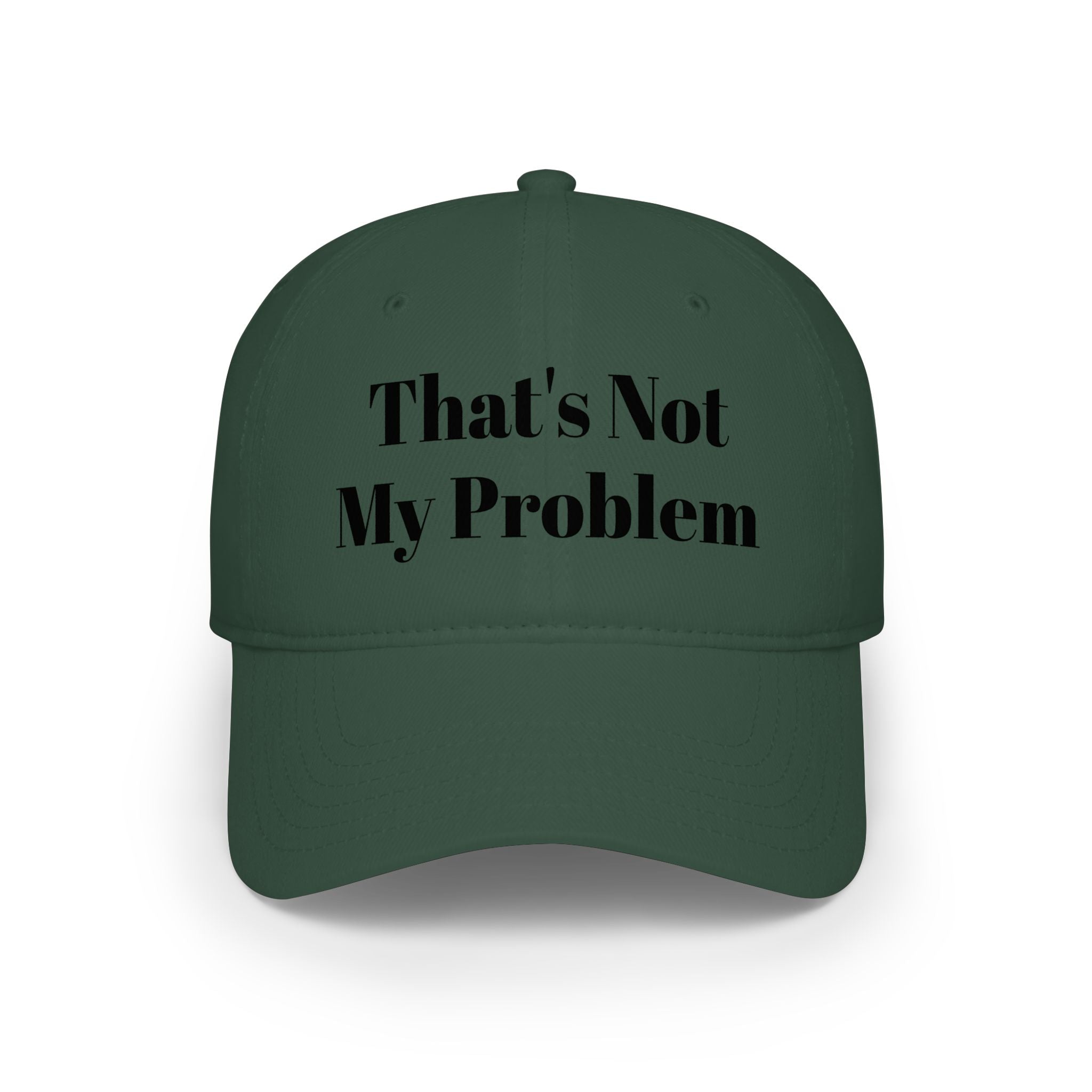 That's Not My Problem Cap — Low Profile Baseball Hat with Bold Text