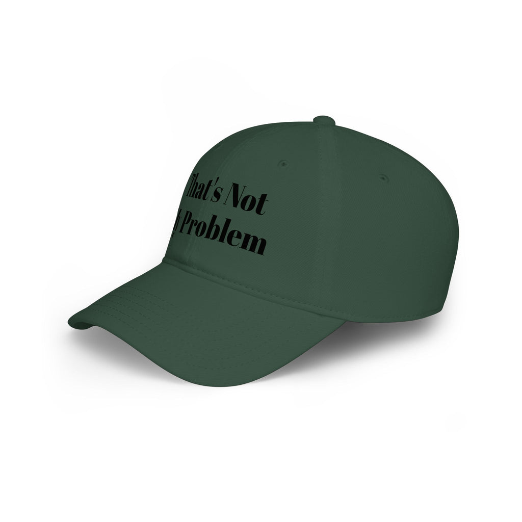 That's Not My Problem Cap — Low Profile Baseball Hat with Bold Text