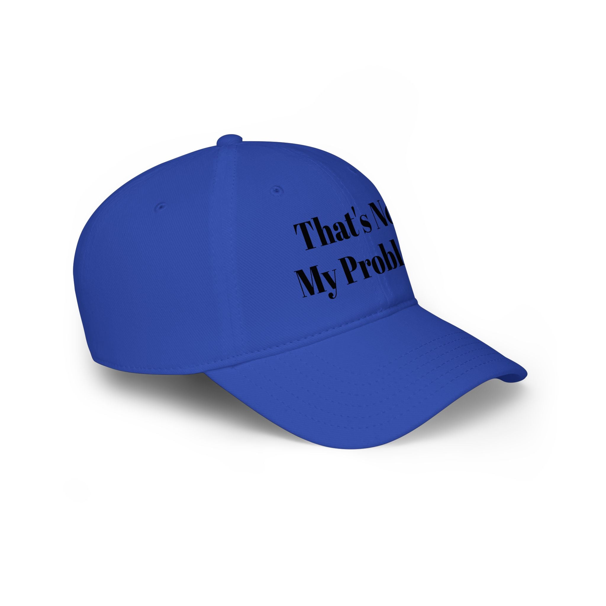 That's Not My Problem Cap — Low Profile Baseball Hat with Bold Text