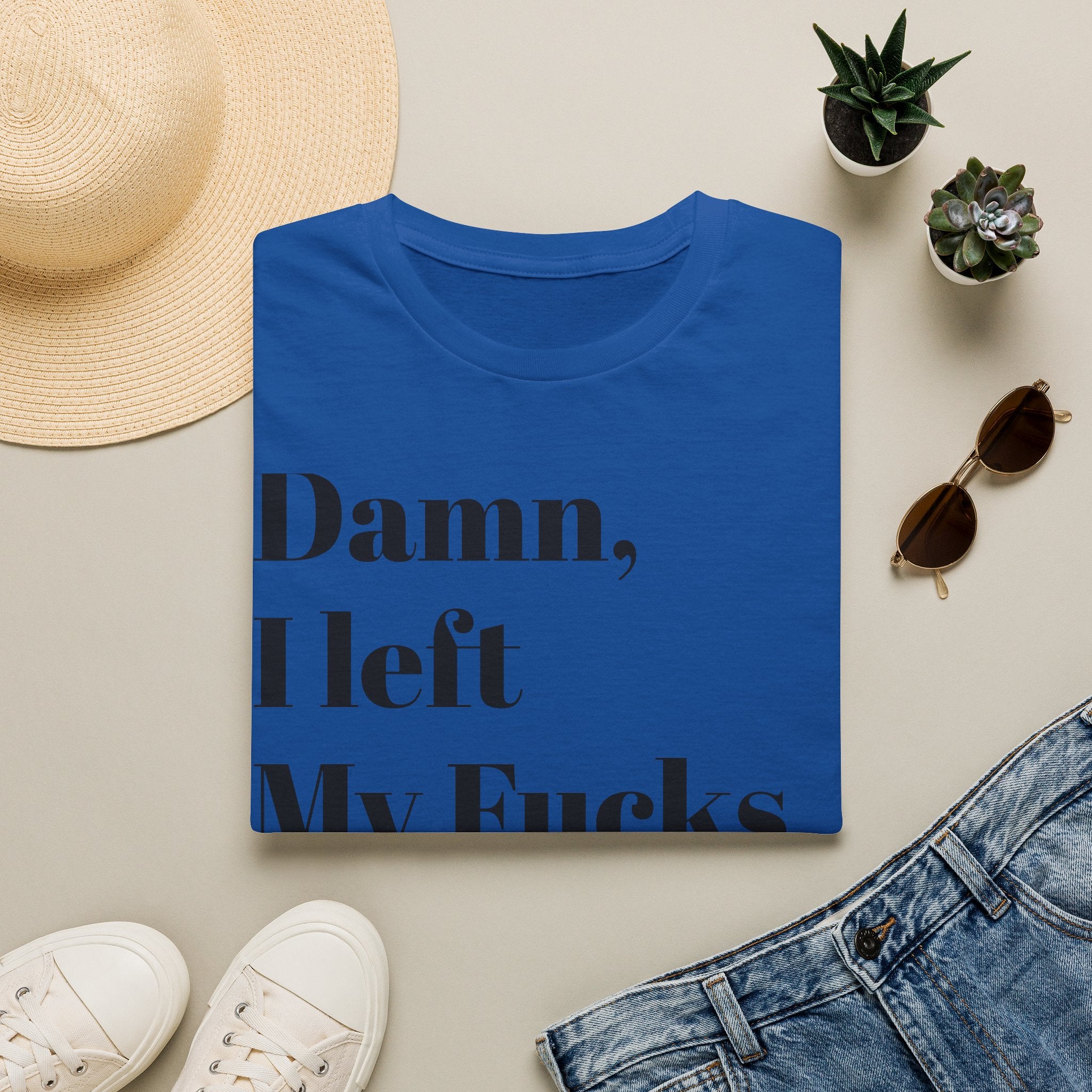 Damn, I Left My Fucks To Give At Home T-Shirt — Funny Dark Humor Graphic Tee