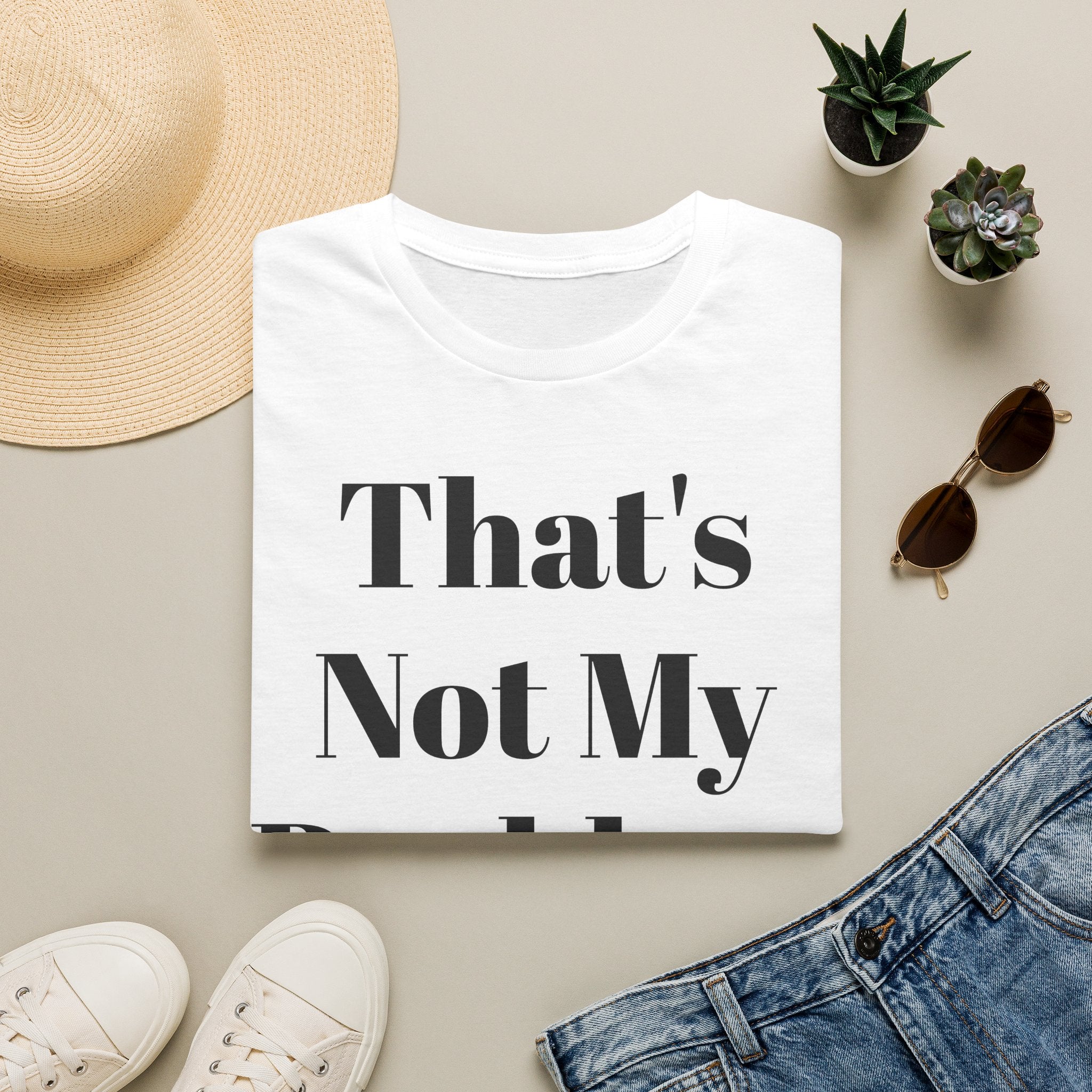 That's Not My Problem T‑Shirt — Funny Casual Graphic Tee for Sarcastic Everyday Wear