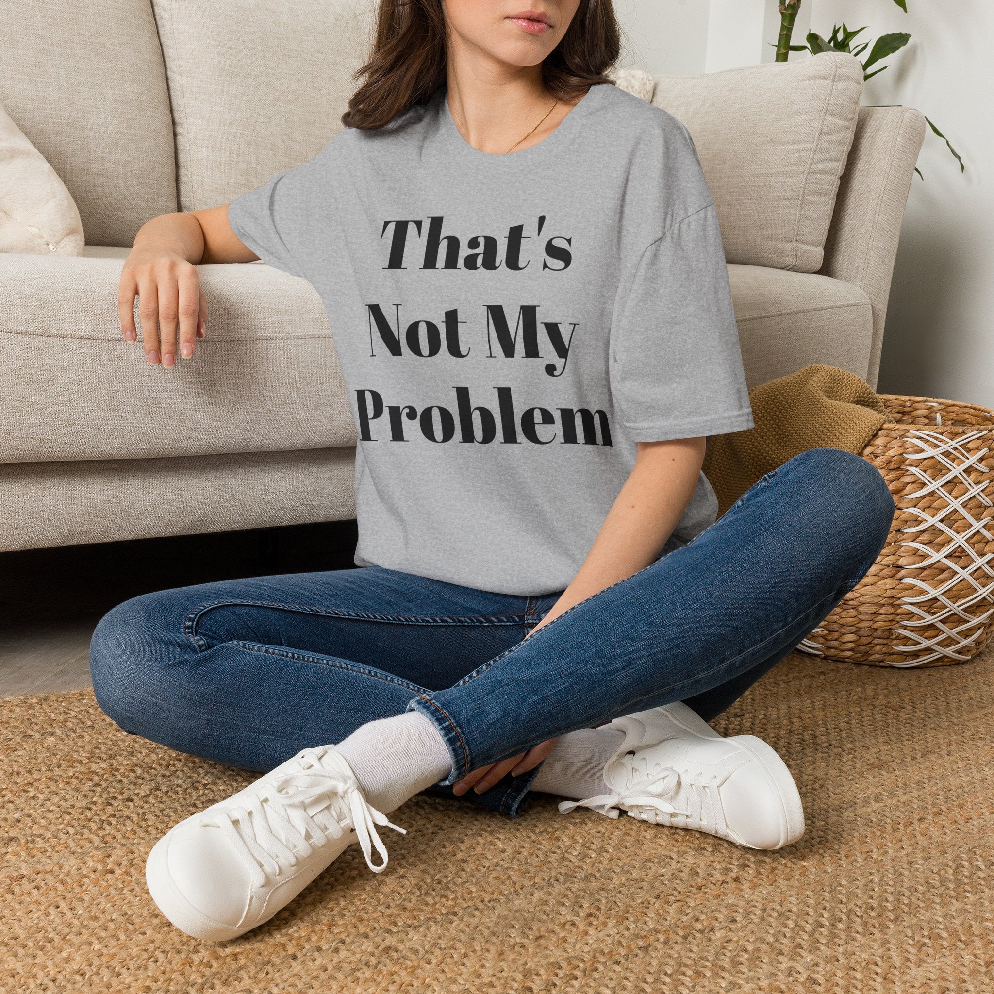 That's Not My Problem T‑Shirt — Funny Casual Graphic Tee for Sarcastic Everyday Wear