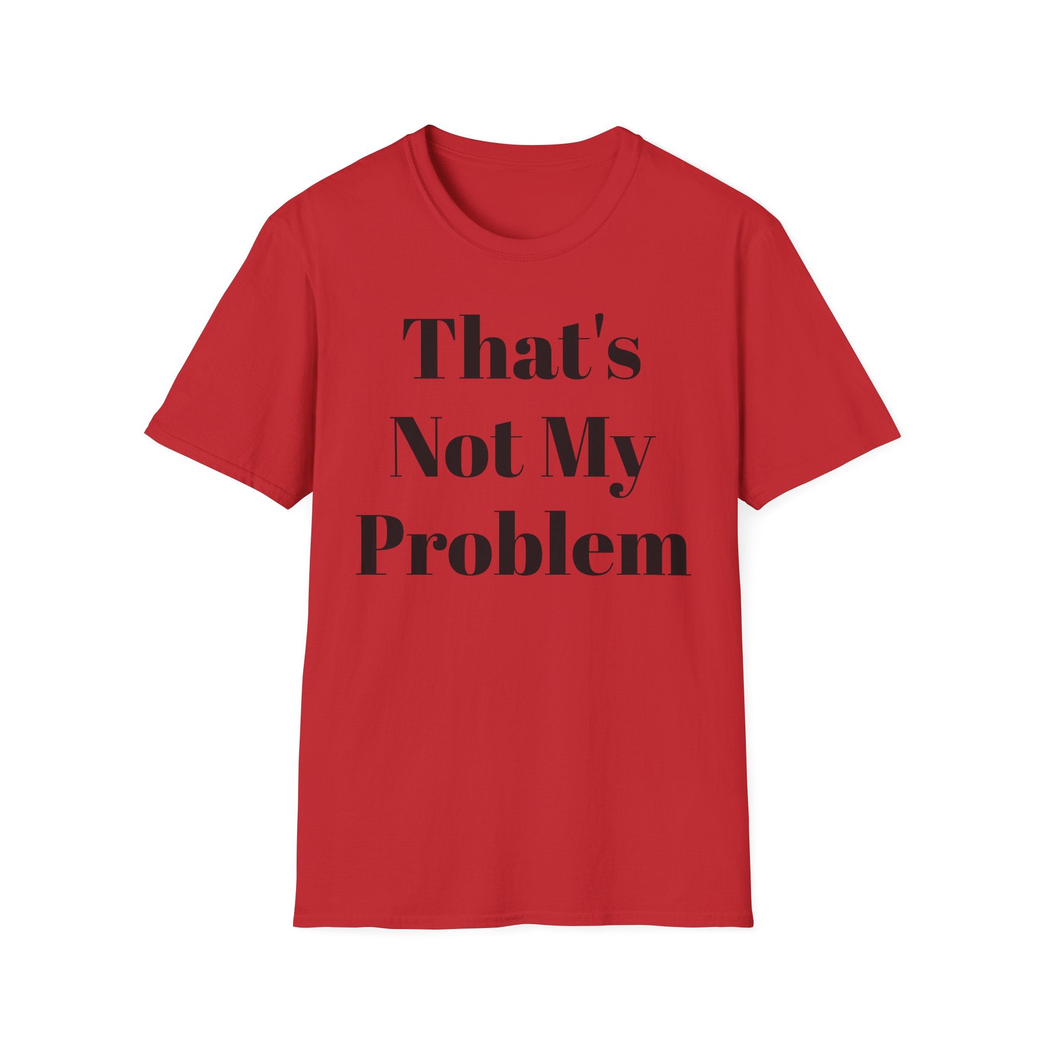That's Not My Problem T‑Shirt — Funny Casual Graphic Tee for Sarcastic Everyday Wear
