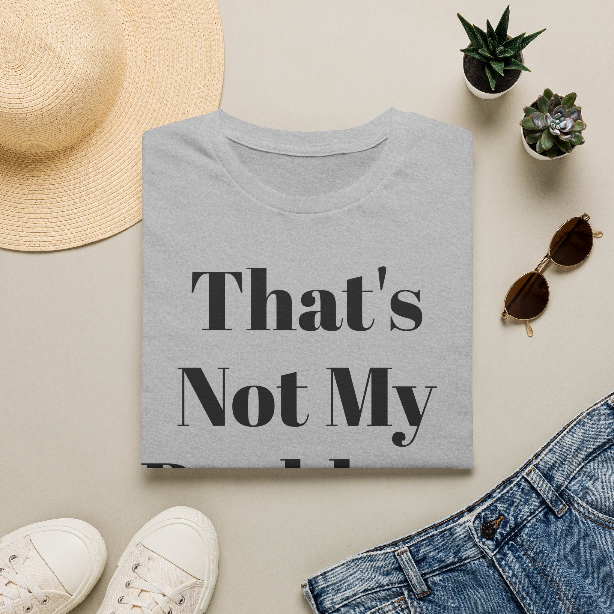 That's Not My Problem T‑Shirt — Funny Casual Graphic Tee for Sarcastic Everyday Wear