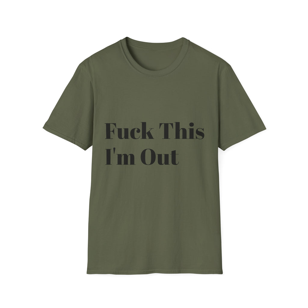 Fuck This I'm Out T-Shirt — Bold Casual Statement Tee