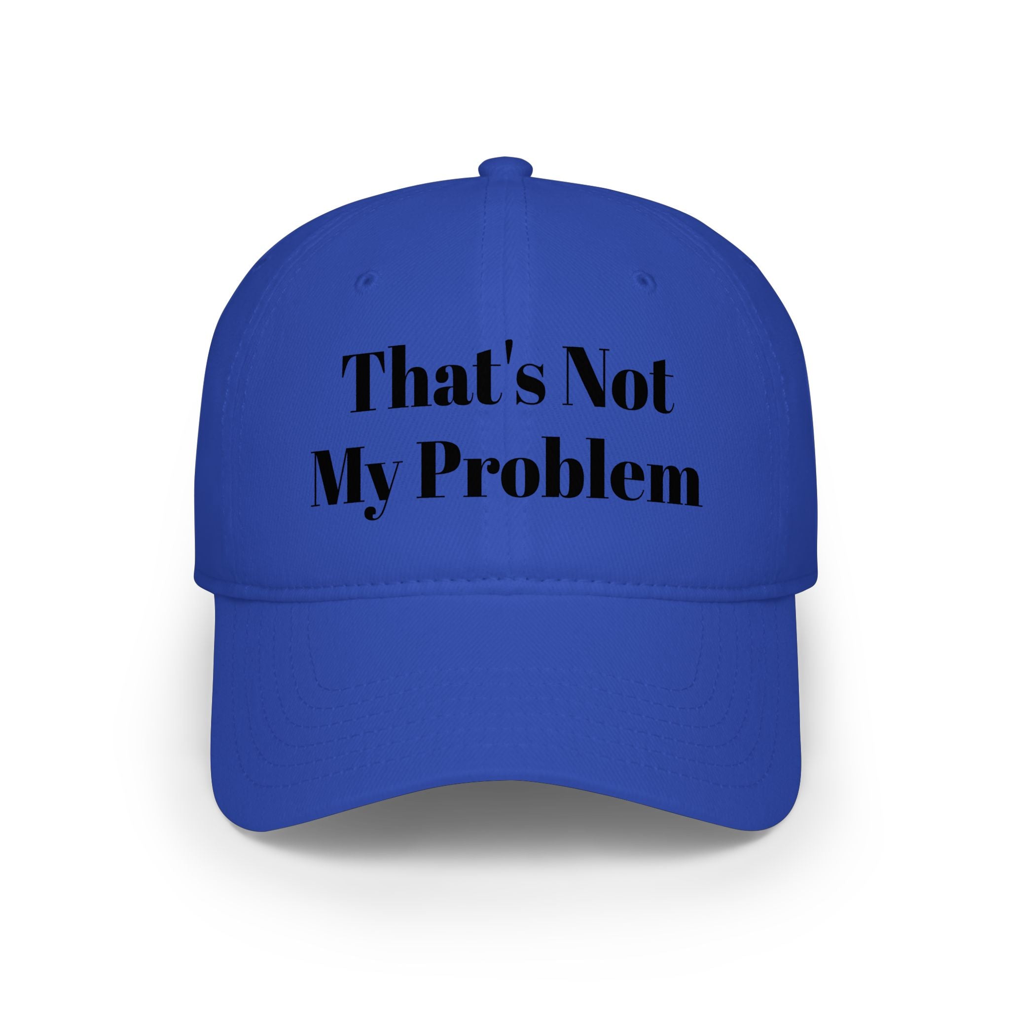 That's Not My Problem Cap — Low Profile Baseball Hat with Bold Text
