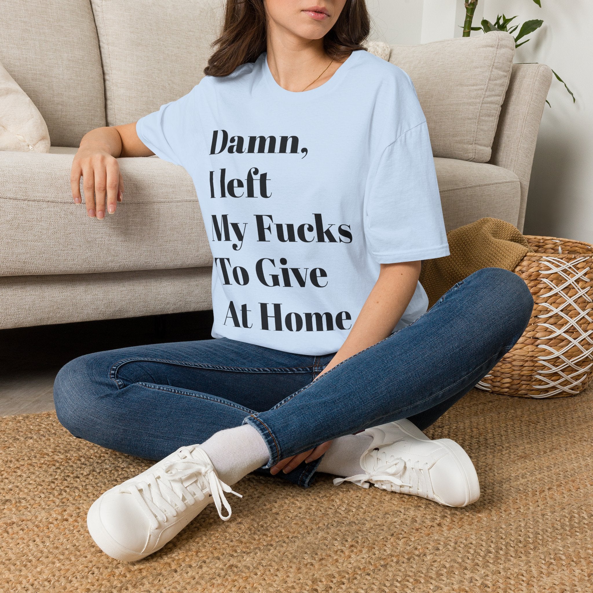 Damn, I Left My Fucks To Give At Home T-Shirt — Funny Dark Humor Graphic Tee