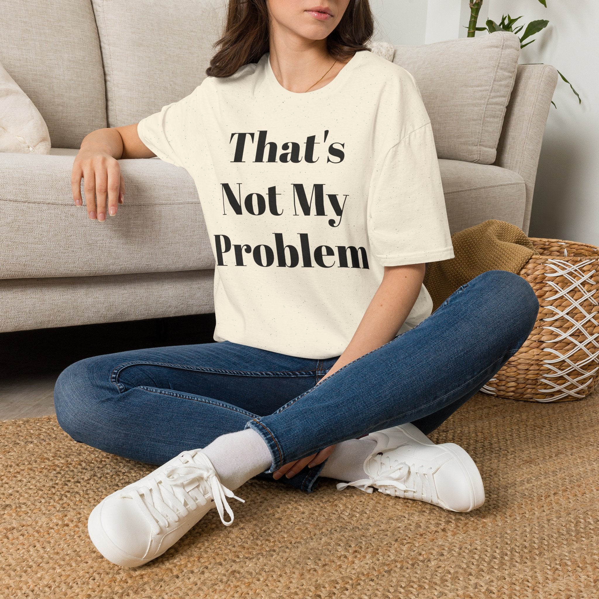 That's Not My Problem T‑Shirt — Funny Casual Graphic Tee for Sarcastic Everyday Wear