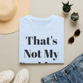 That's Not My Problem T‑Shirt — Funny Casual Graphic Tee for Sarcastic Everyday Wear