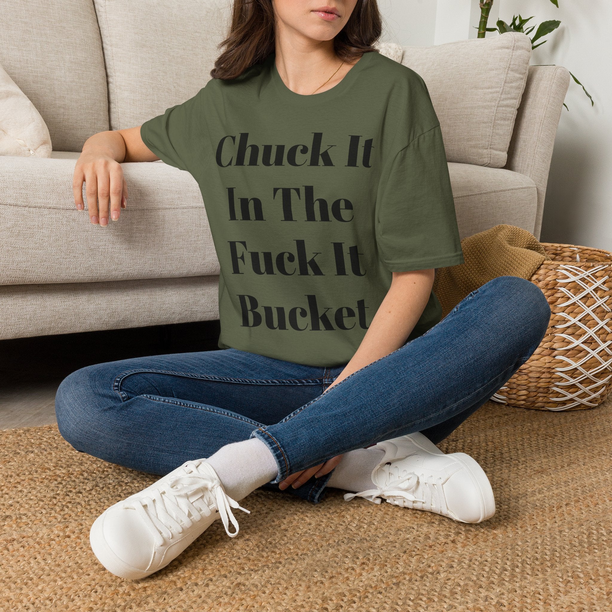 Chuck It In The F*** It Bucket T-Shirt — Funny Slogan Casual Tee