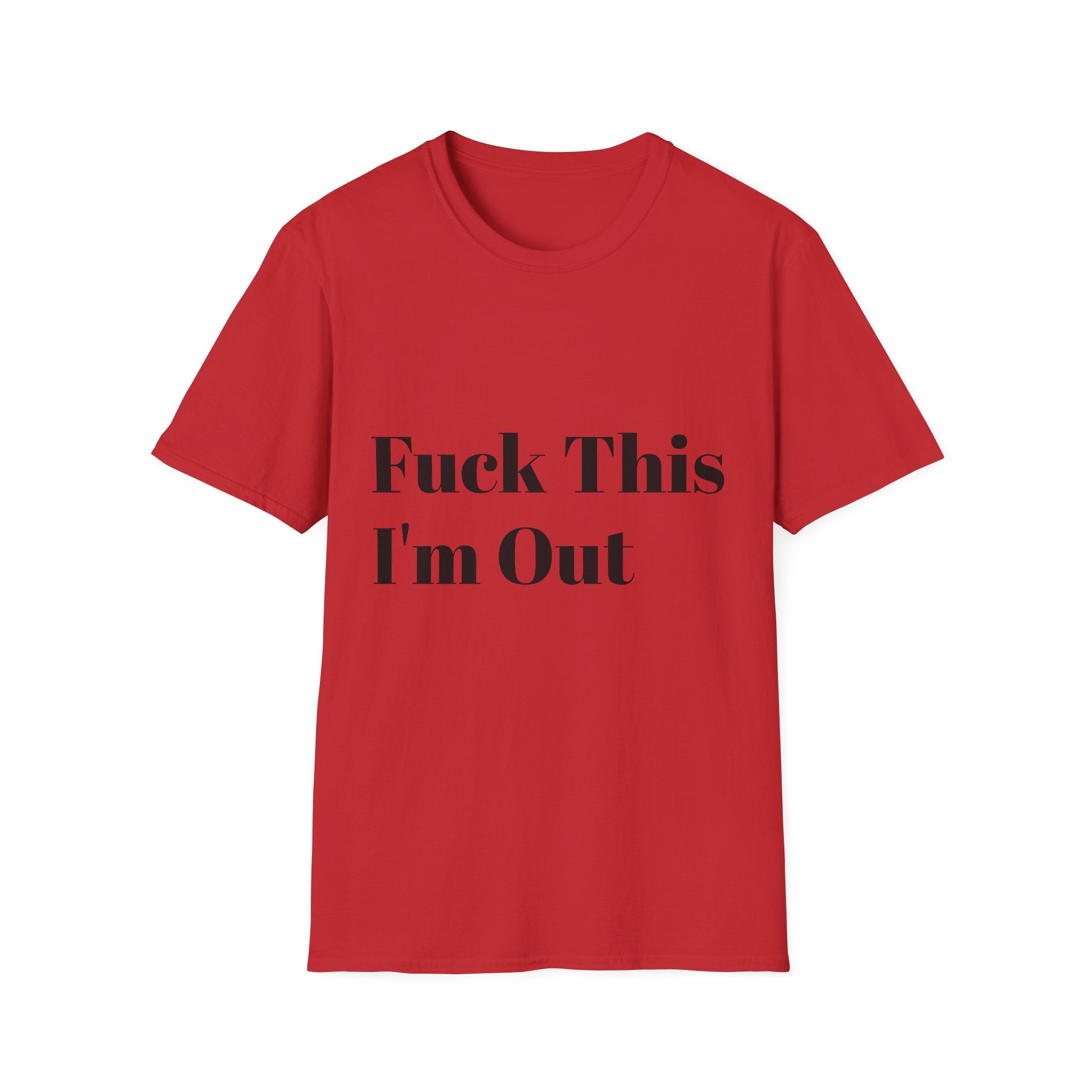 Fuck This I'm Out T-Shirt — Bold Casual Statement Tee