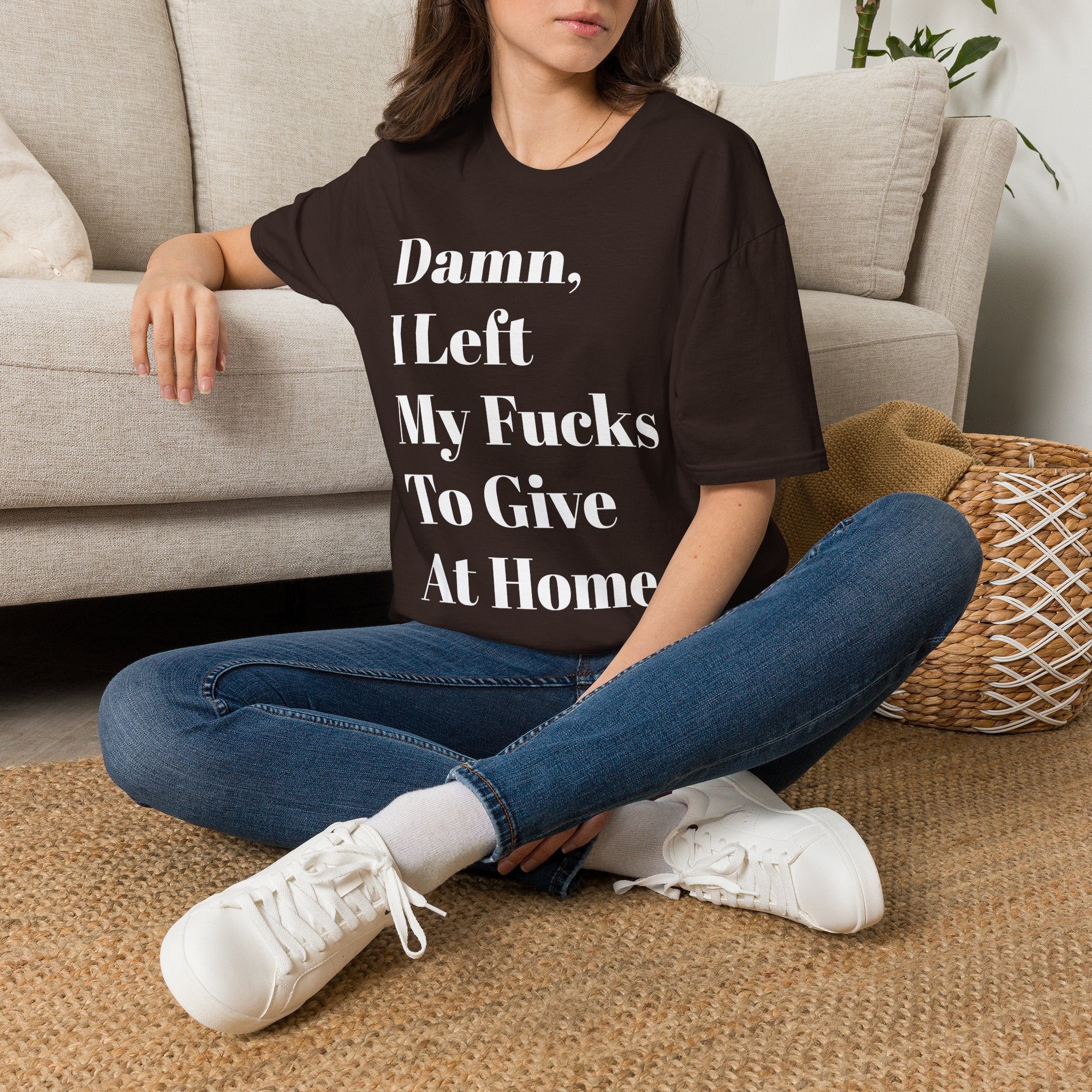 Damn, I Left My Fucks To Give At Home T-Shirt