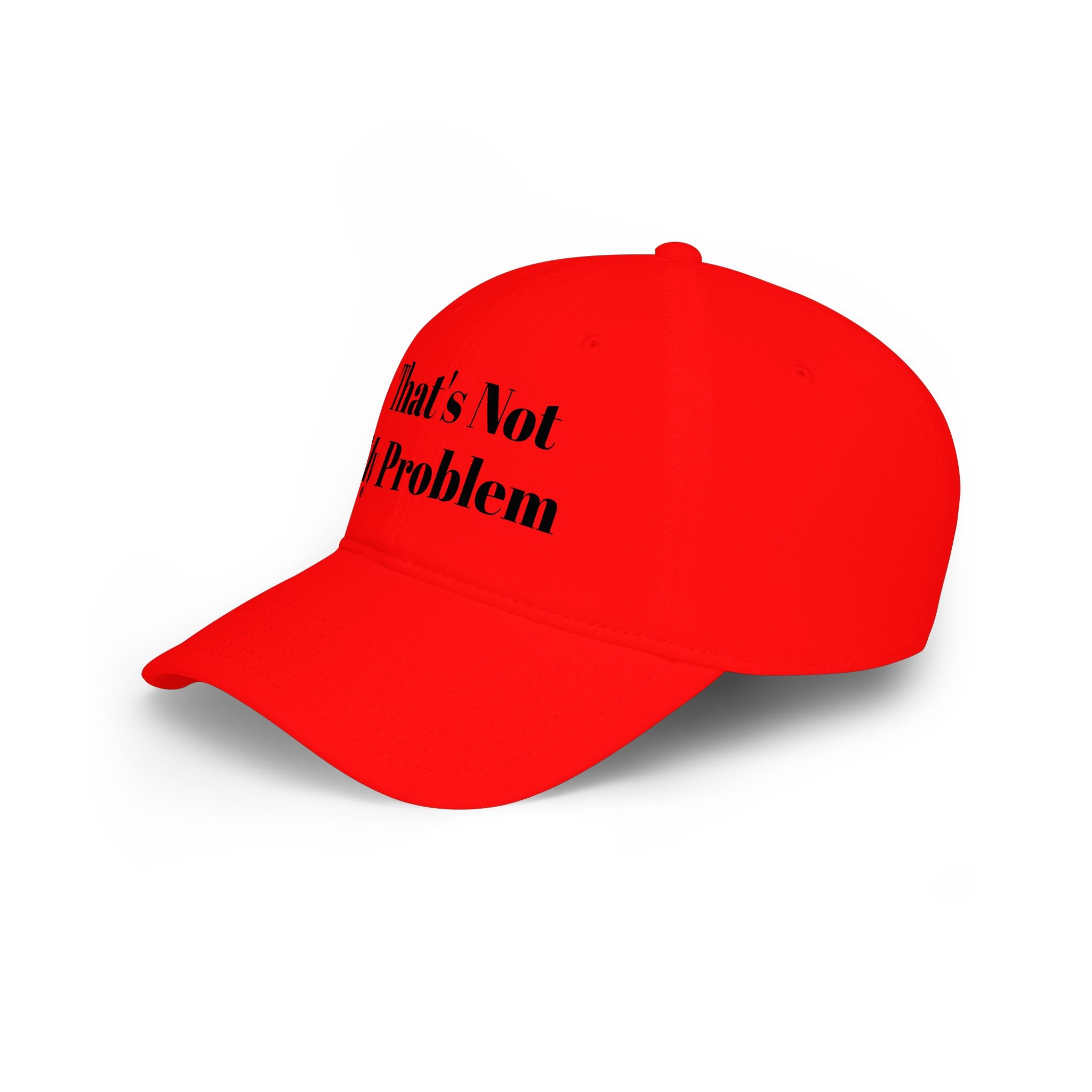 That's Not My Problem Cap — Low Profile Baseball Hat with Bold Text