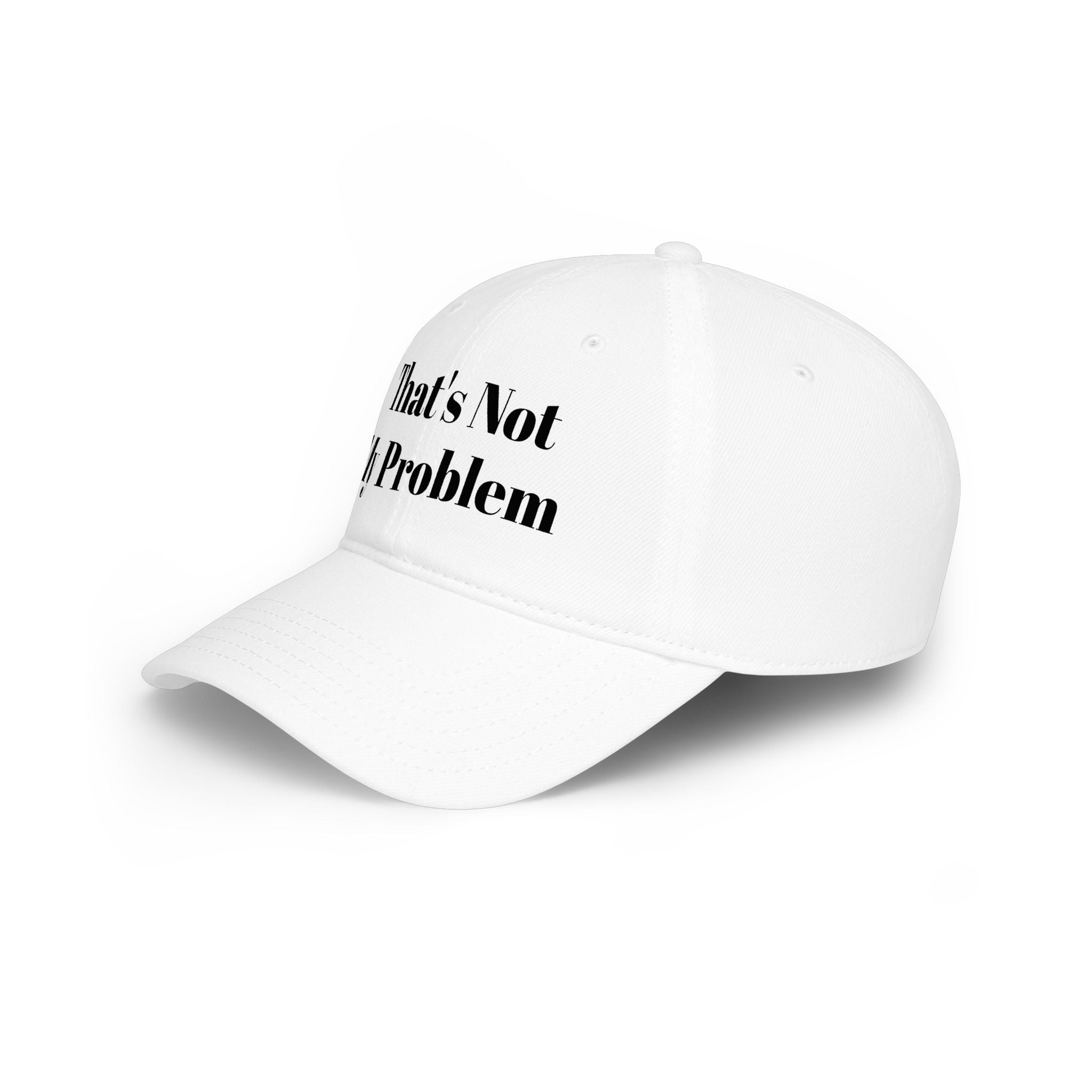 That's Not My Problem Cap — Low Profile Baseball Hat with Bold Text