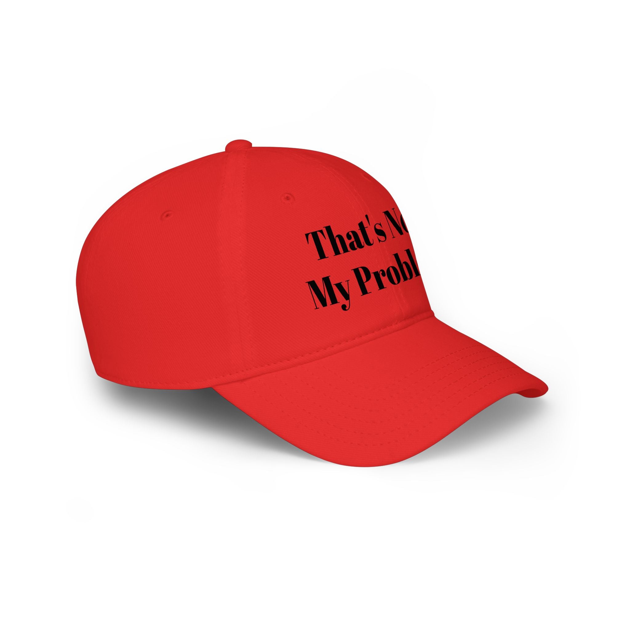 That's Not My Problem Cap — Low Profile Baseball Hat with Bold Text