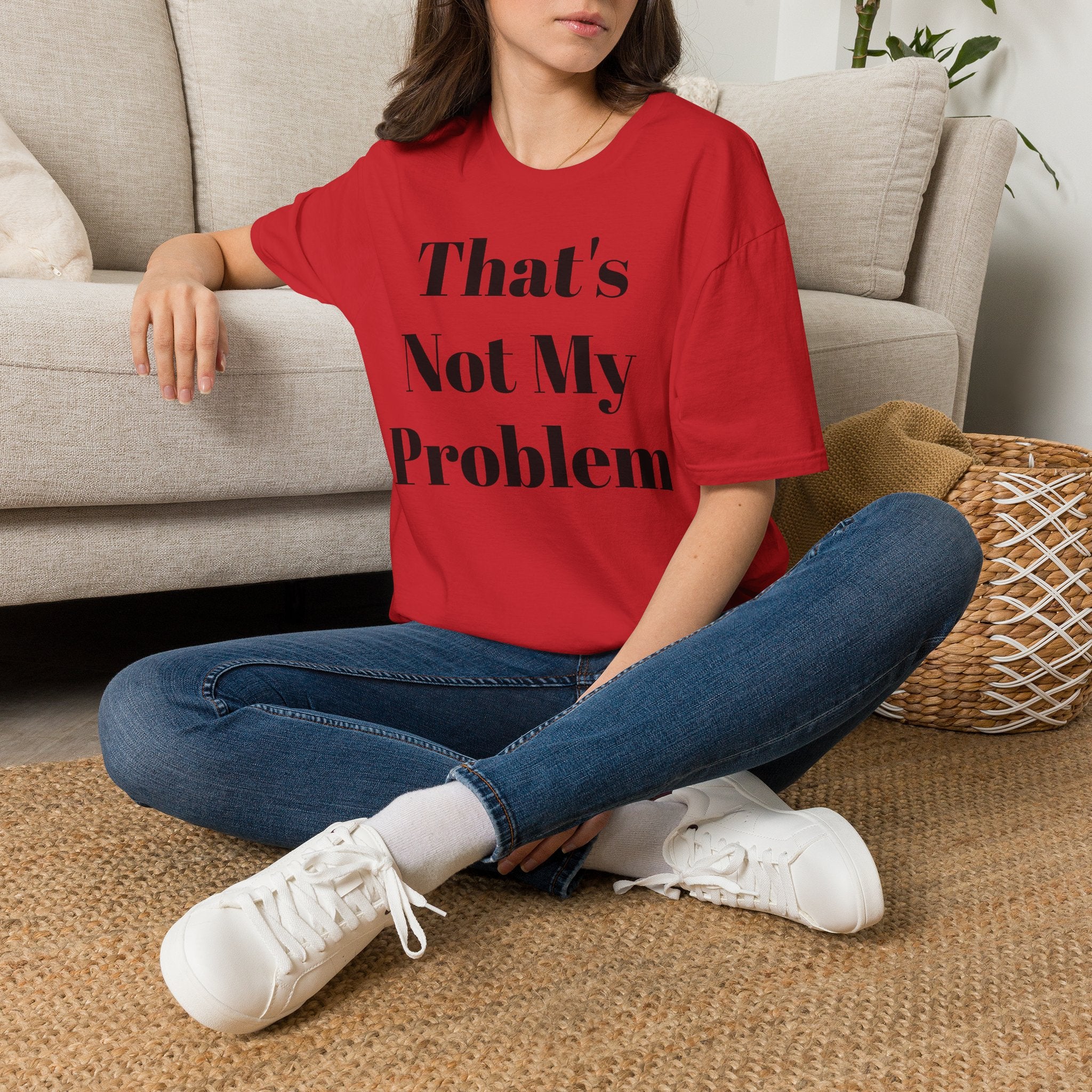 That's Not My Problem T‑Shirt — Funny Casual Graphic Tee for Sarcastic Everyday Wear