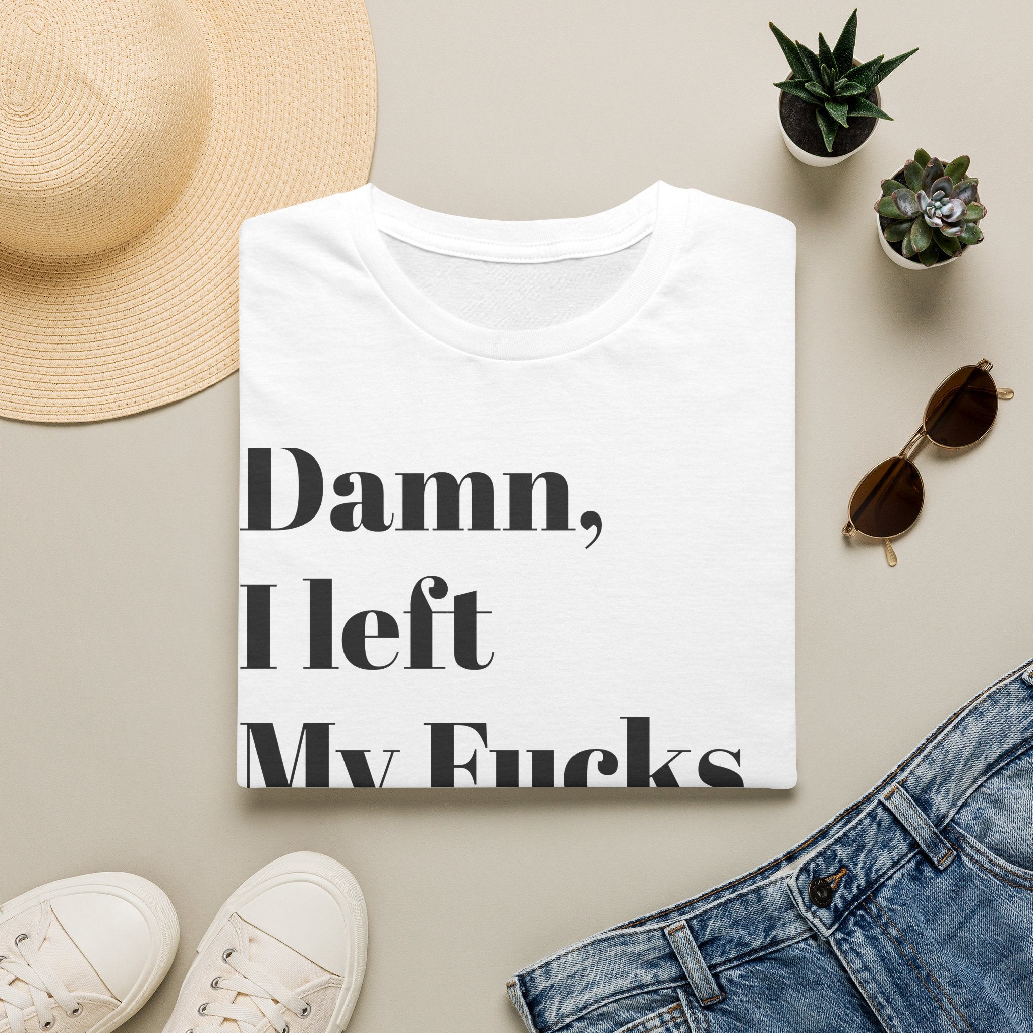 Damn, I Left My Fucks To Give At Home T-Shirt — Funny Dark Humor Graphic Tee
