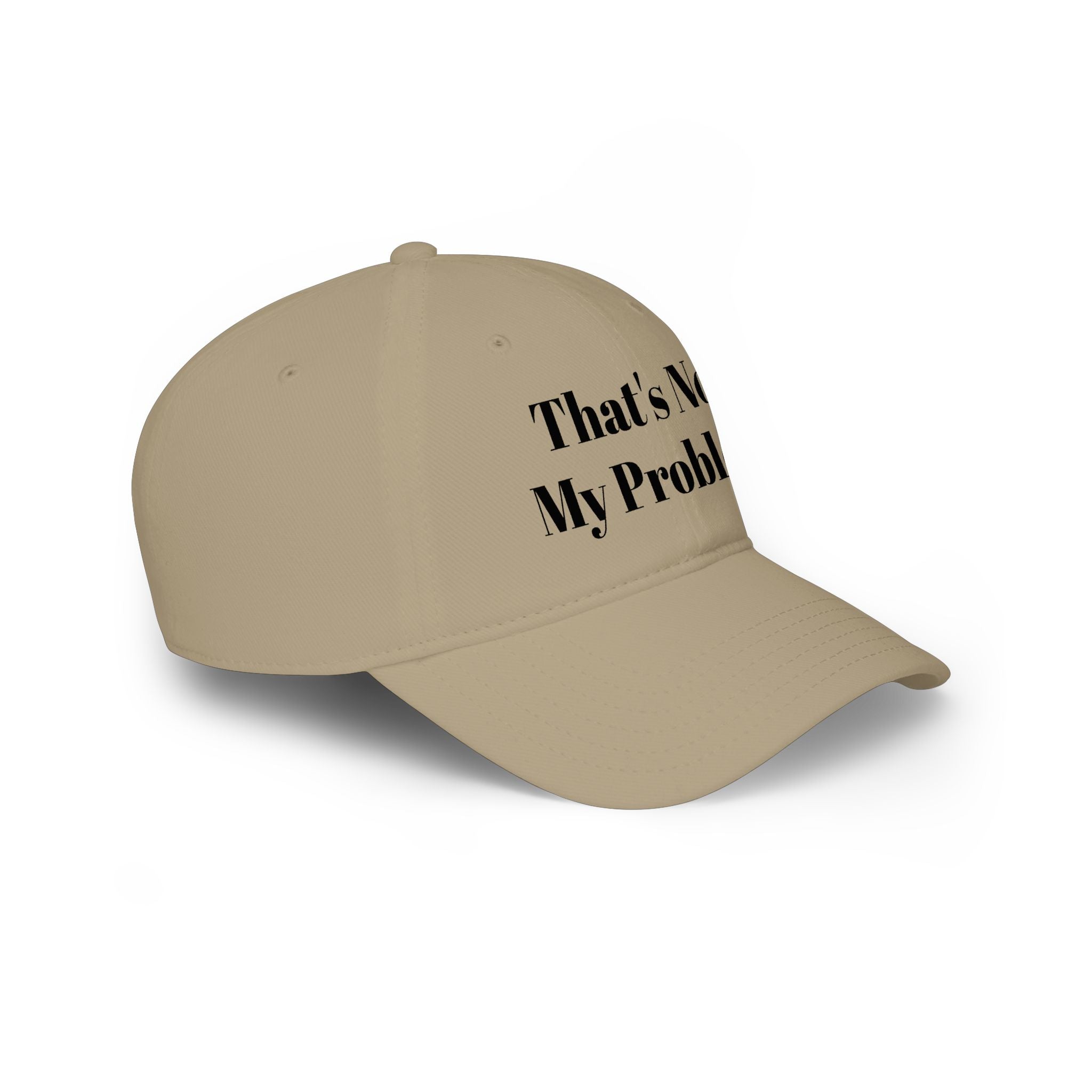 That's Not My Problem Cap — Low Profile Baseball Hat with Bold Text