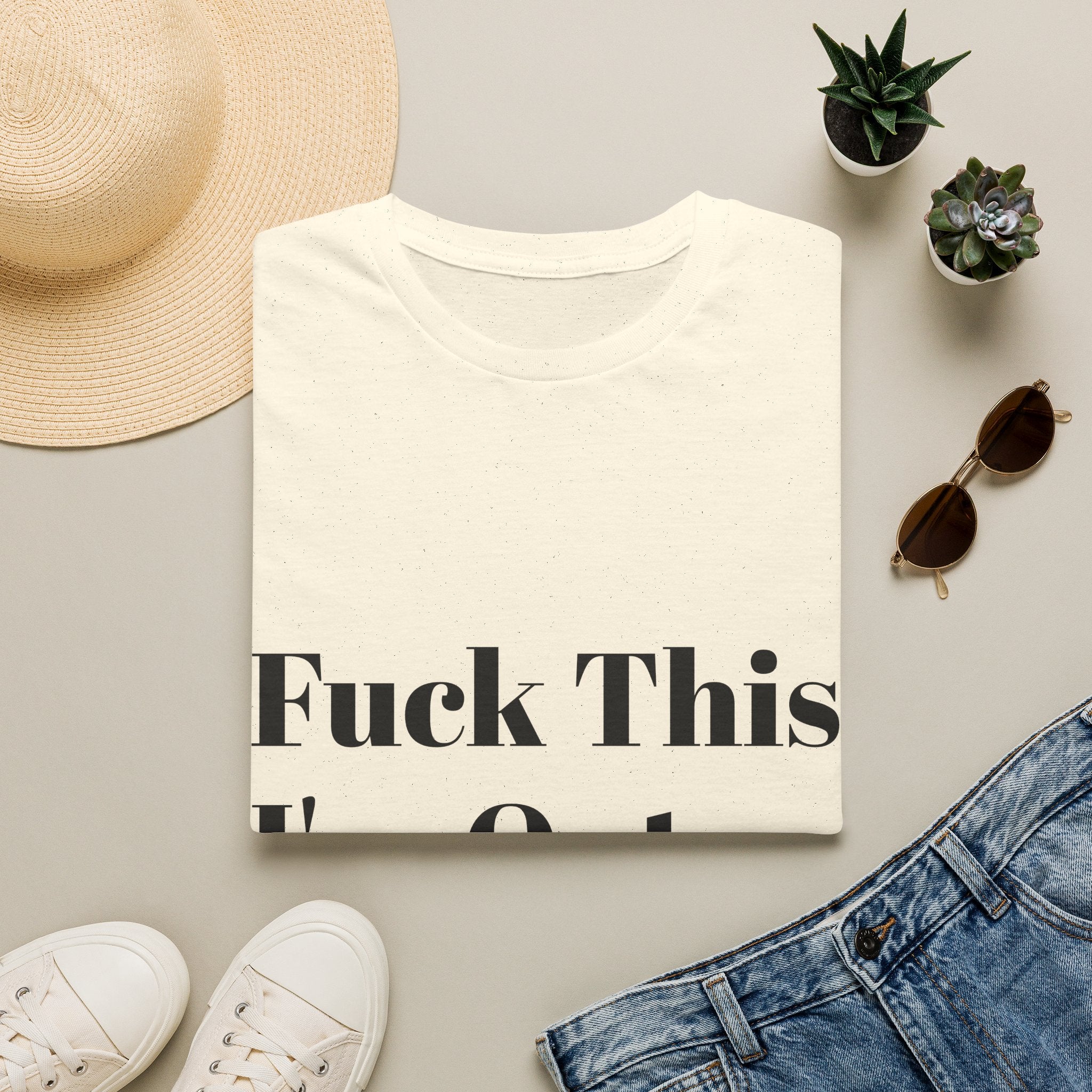 Fuck This I'm Out T-Shirt — Bold Casual Statement Tee