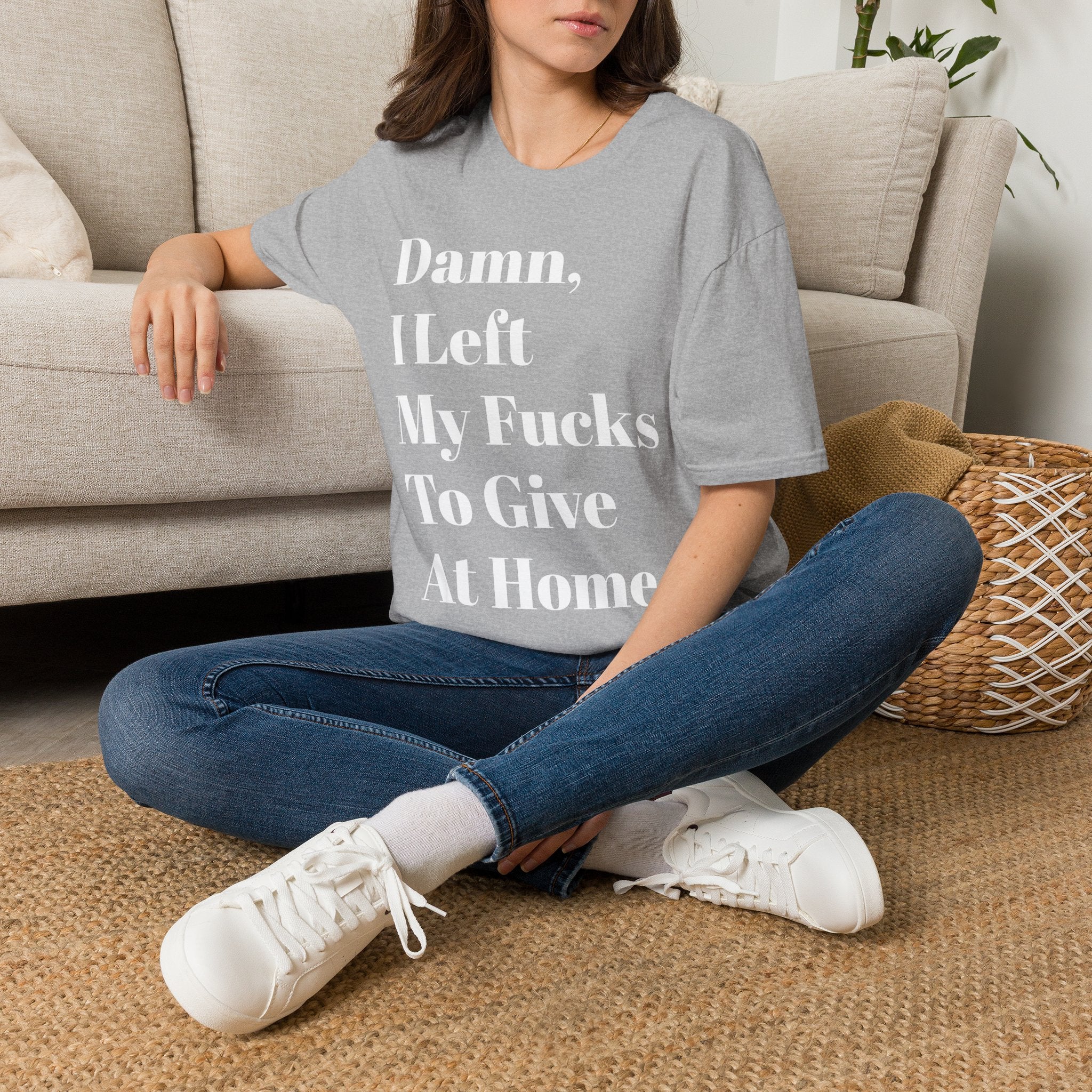 Damn, I Left My Fucks To Give At Home T-Shirt