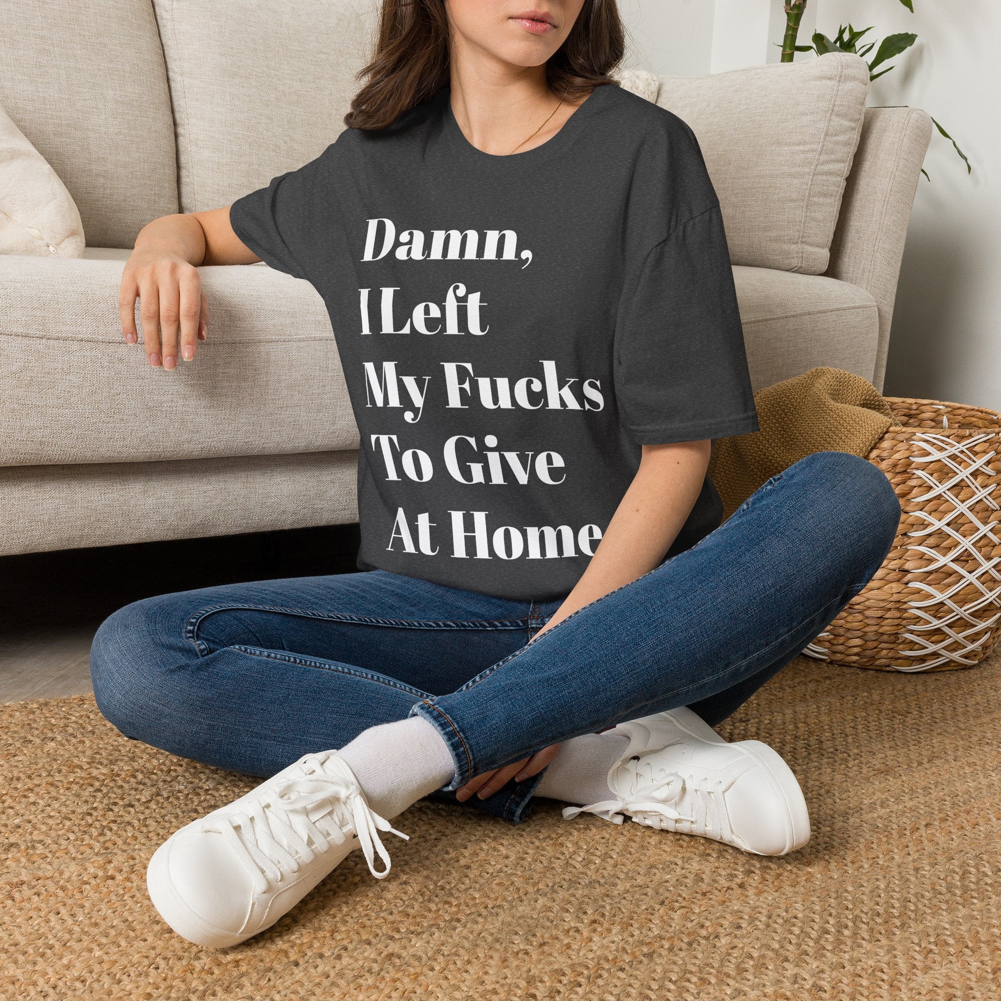 Damn, I Left My Fucks To Give At Home T-Shirt