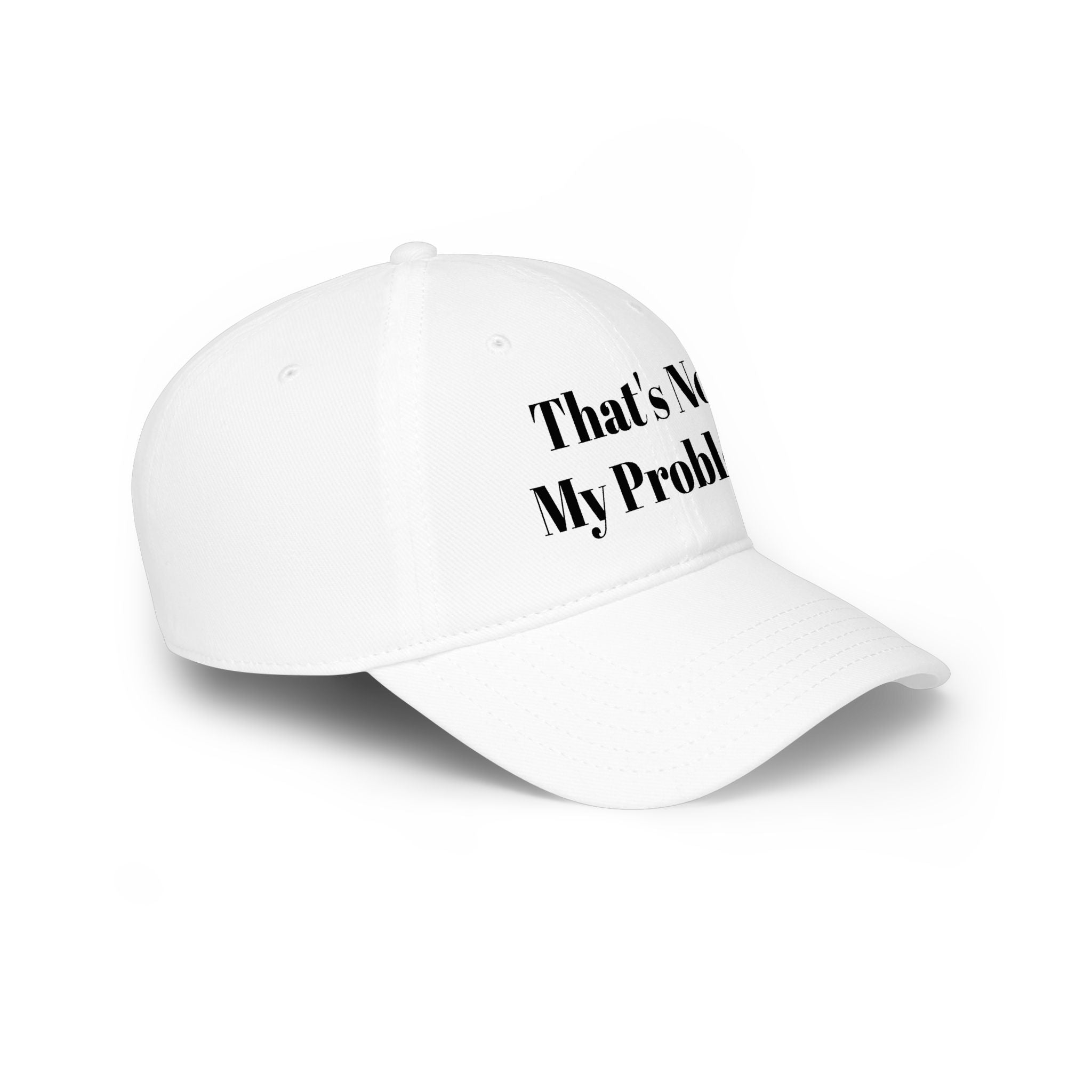 That's Not My Problem Cap — Low Profile Baseball Hat with Bold Text