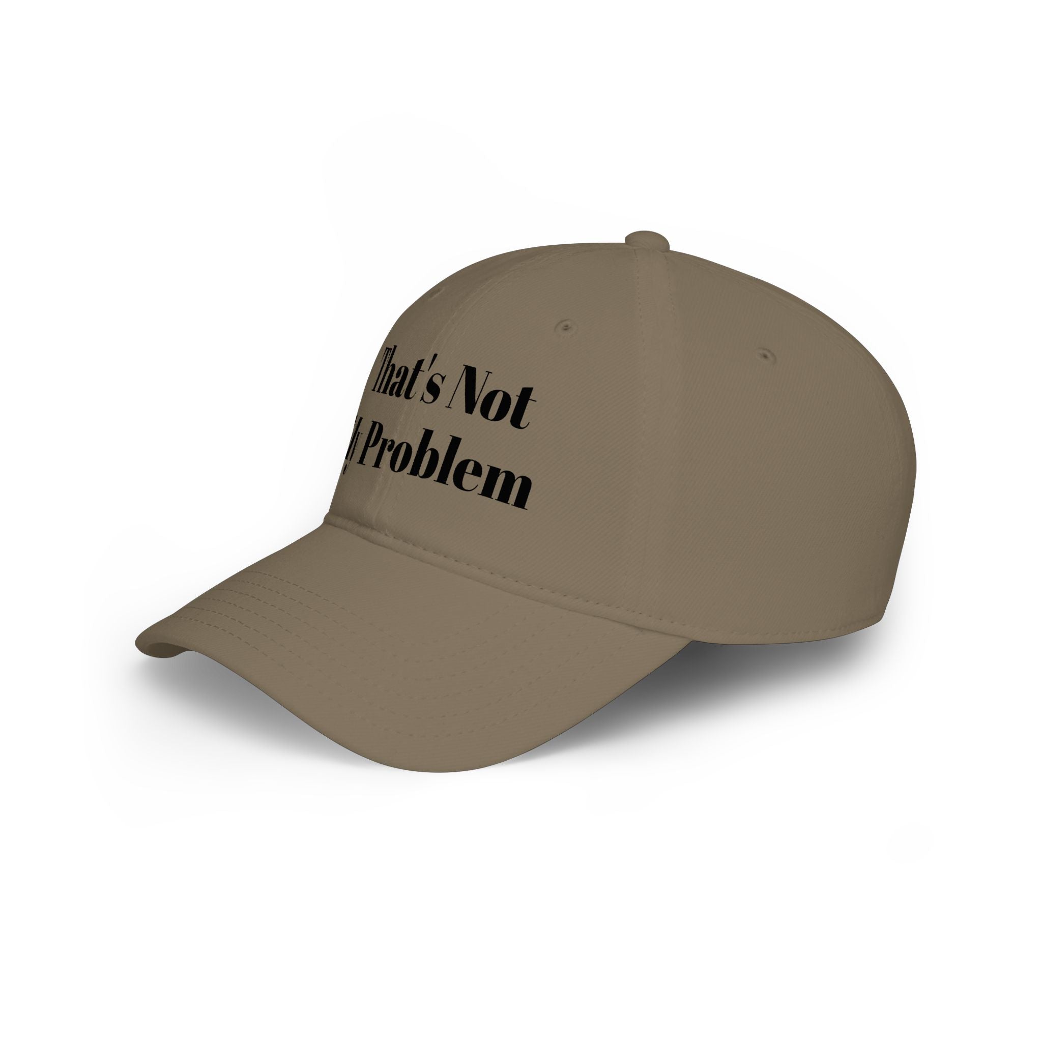 That's Not My Problem Cap — Low Profile Baseball Hat with Bold Text