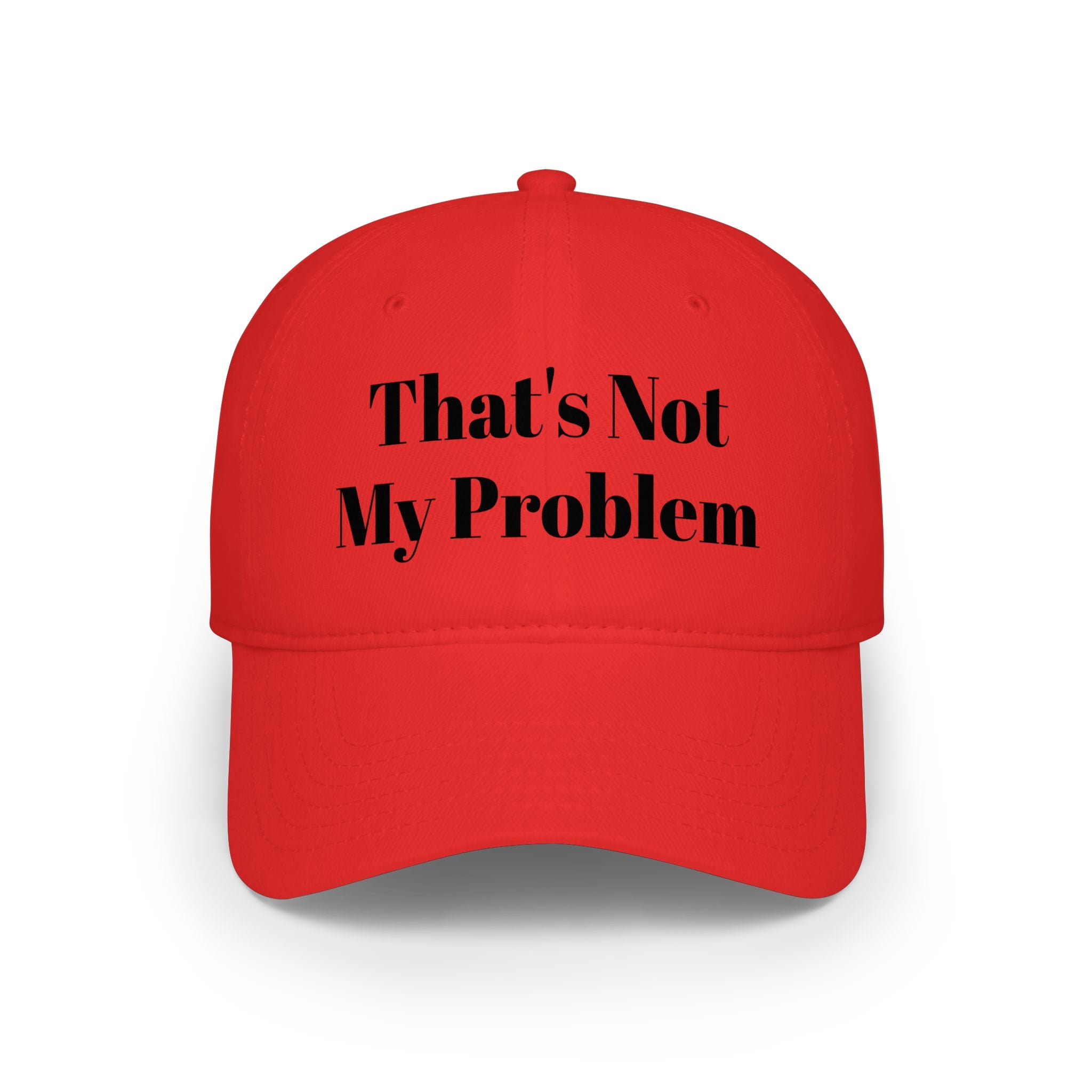 That's Not My Problem Cap — Low Profile Baseball Hat with Bold Text