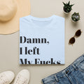 Damn, I Left My Fucks To Give At Home T-Shirt — Funny Dark Humor Graphic Tee