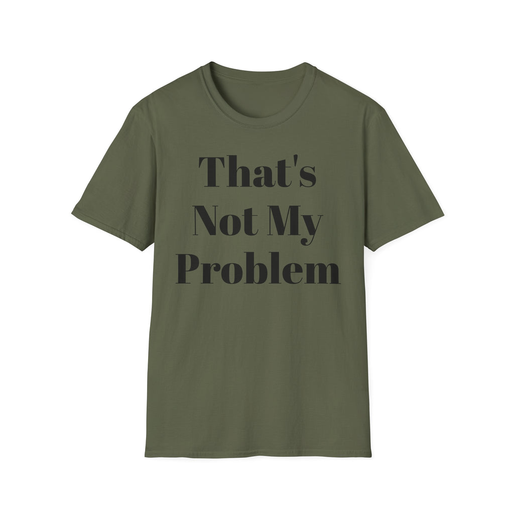 That's Not My Problem T‑Shirt — Funny Casual Graphic Tee for Sarcastic Everyday Wear