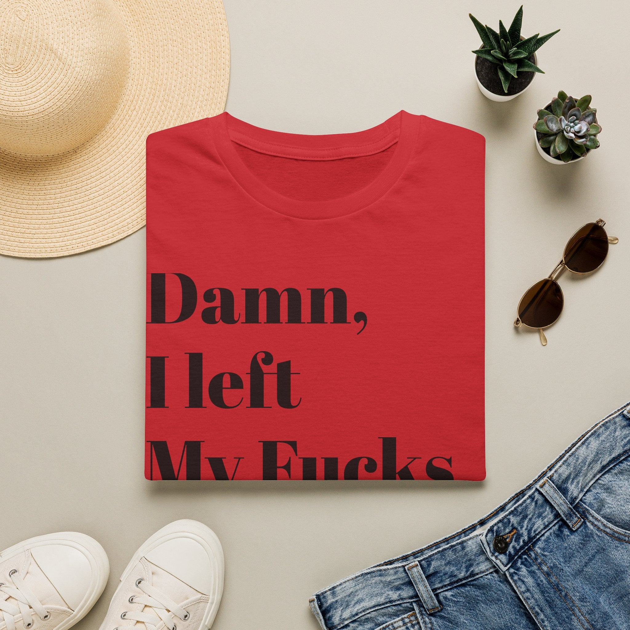 Damn, I Left My Fucks To Give At Home T-Shirt — Funny Dark Humor Graphic Tee