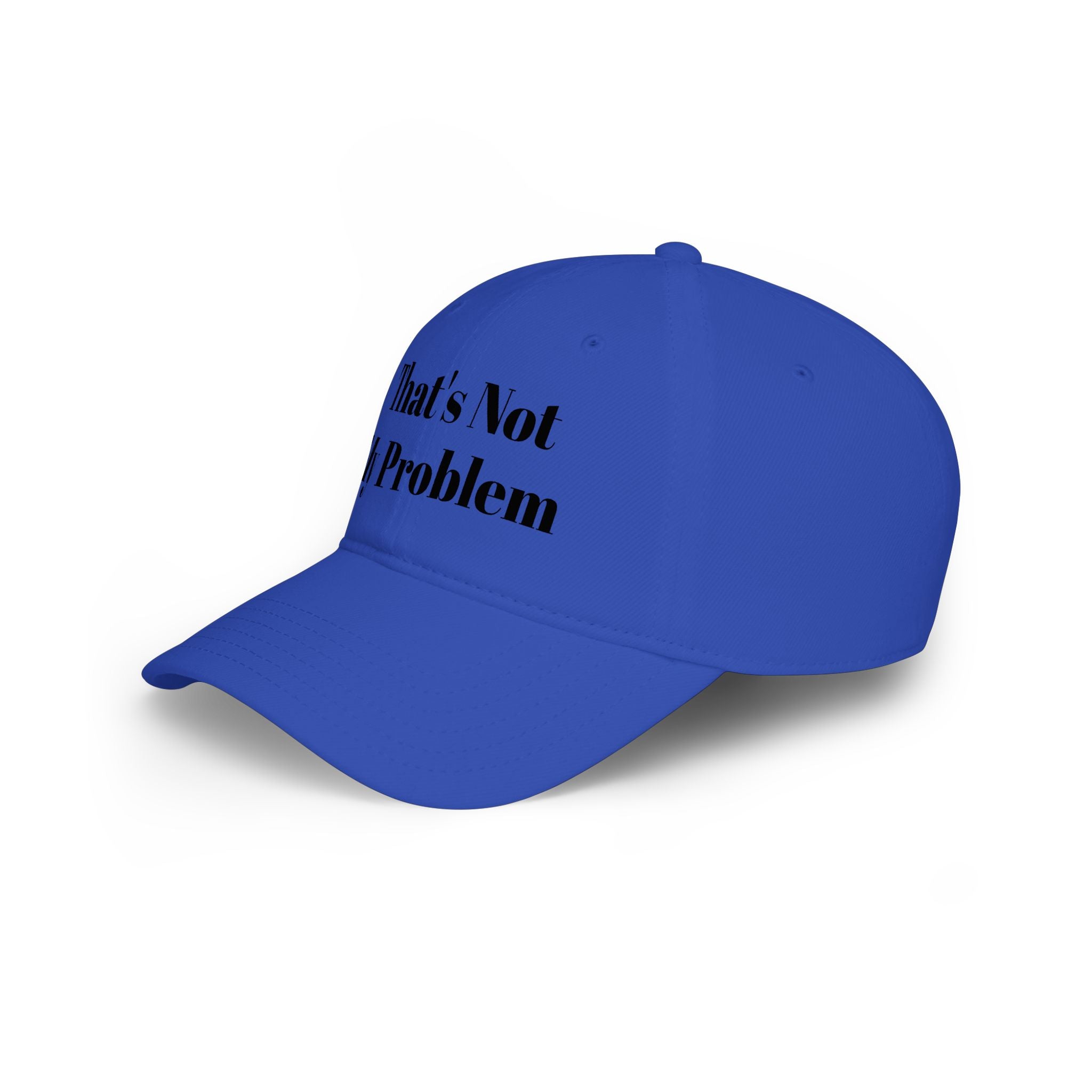 That's Not My Problem Cap — Low Profile Baseball Hat with Bold Text
