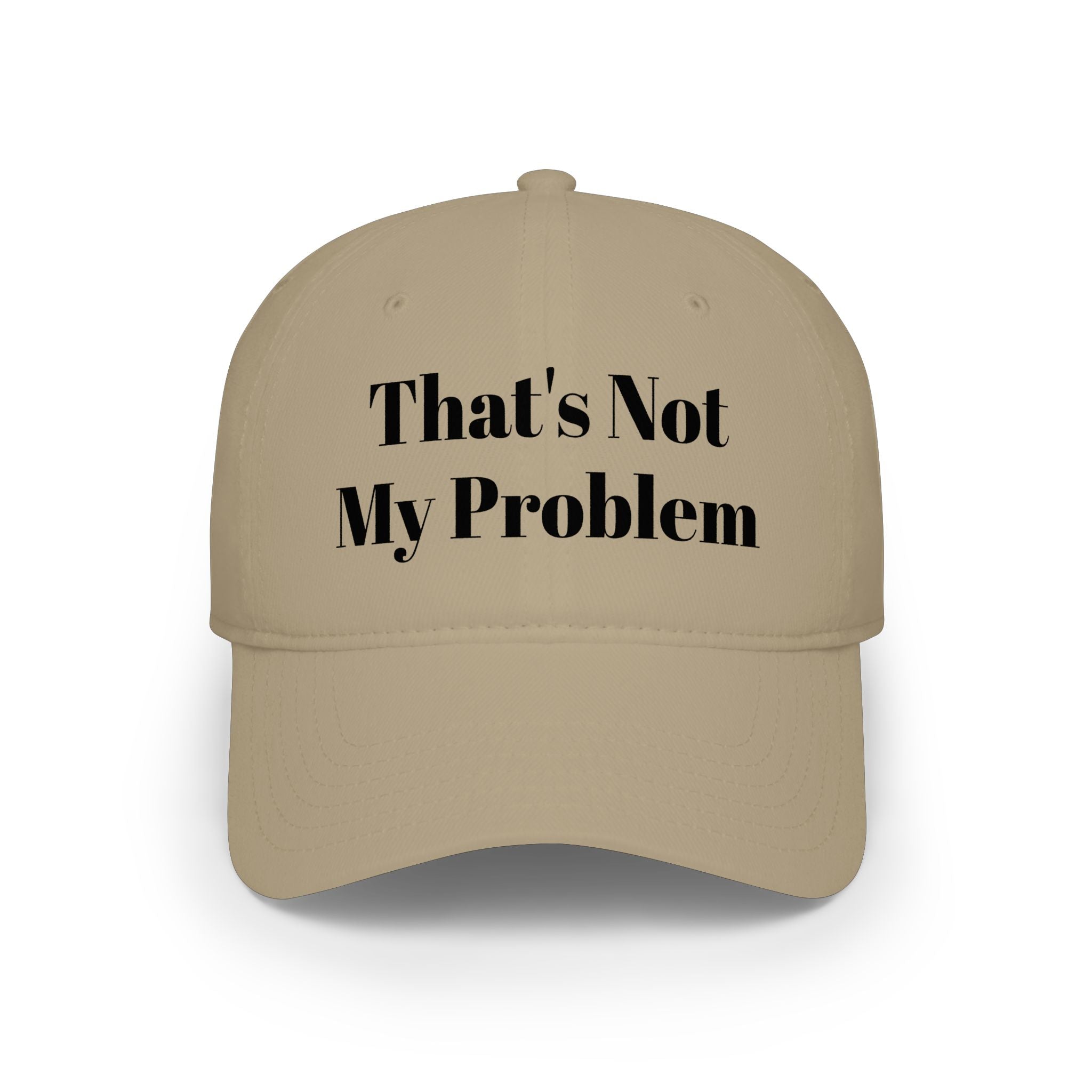 That's Not My Problem Cap — Low Profile Baseball Hat with Bold Text
